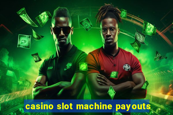 casino slot machine payouts