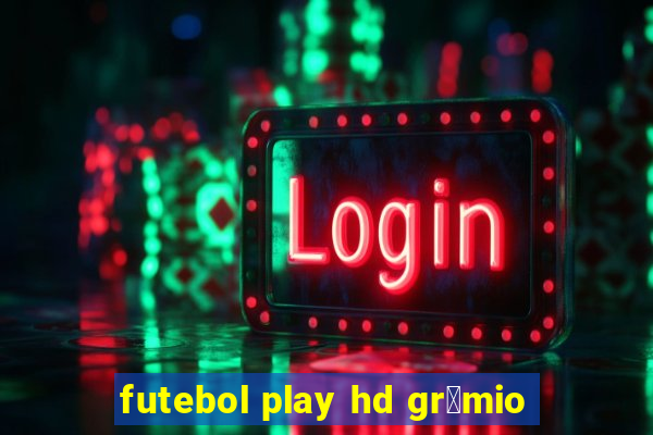 futebol play hd gr锚mio