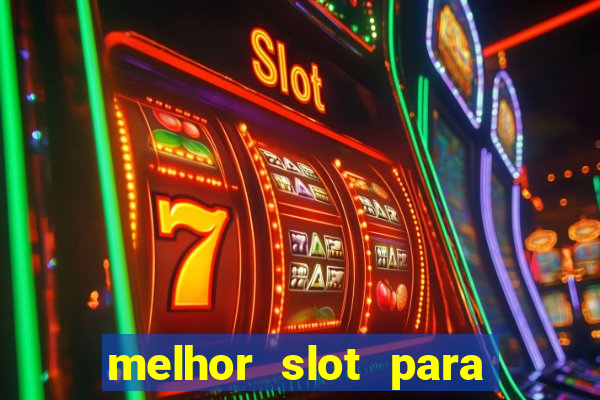 melhor slot para ganhar dinheiro