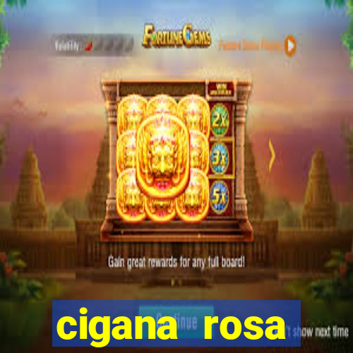 cigana rosa vermelha historia