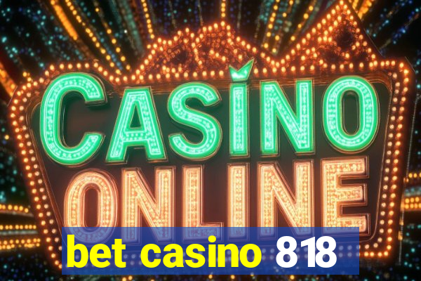 bet casino 818