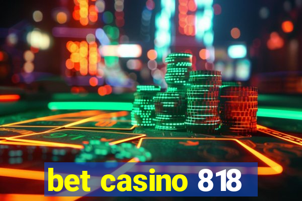 bet casino 818