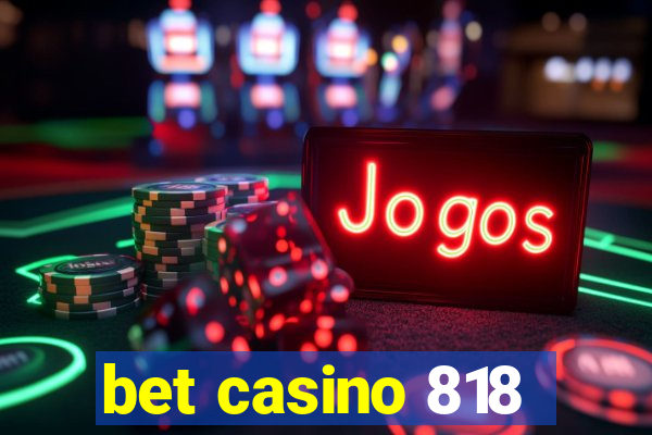 bet casino 818