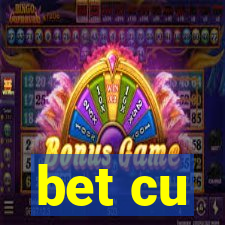 bet cu