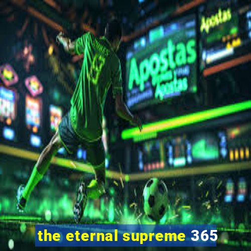 the eternal supreme 365