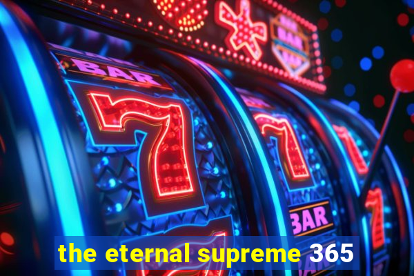 the eternal supreme 365