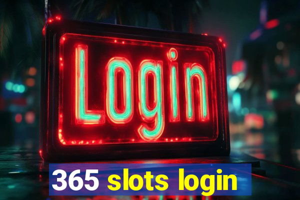 365 slots login