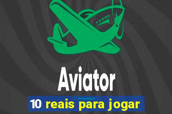 10 reais para jogar