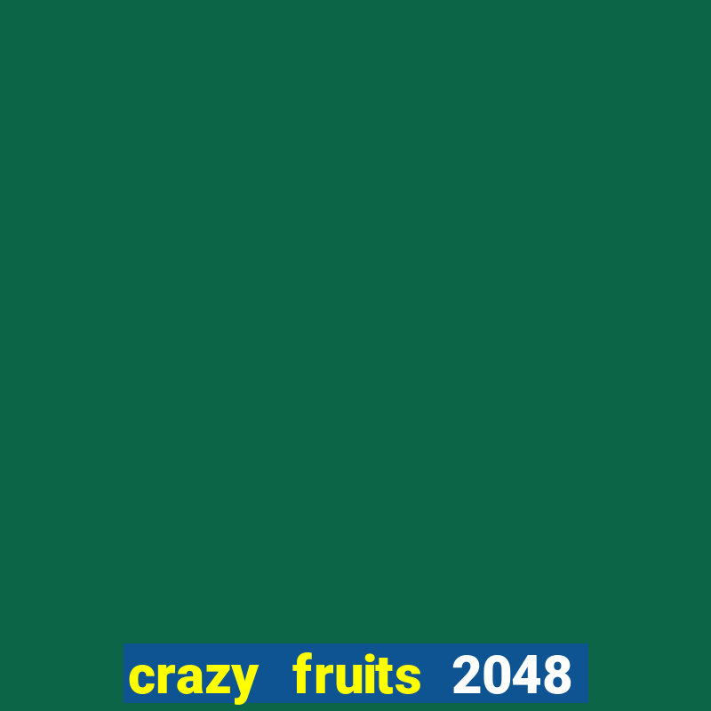 crazy fruits 2048 acesso antecipado