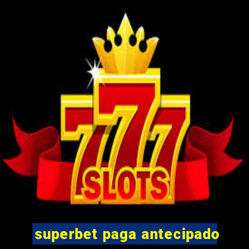 superbet paga antecipado