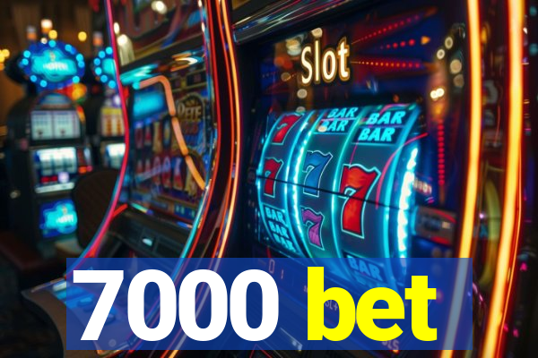 7000 bet