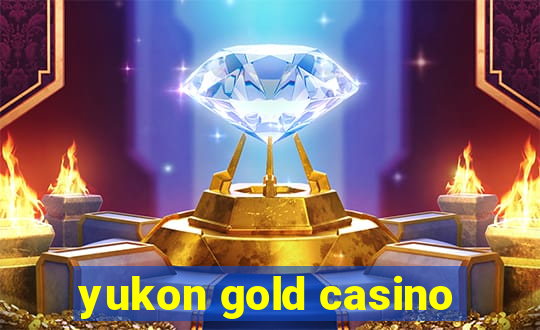 yukon gold casino