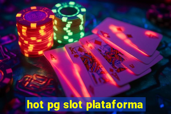 hot pg slot plataforma