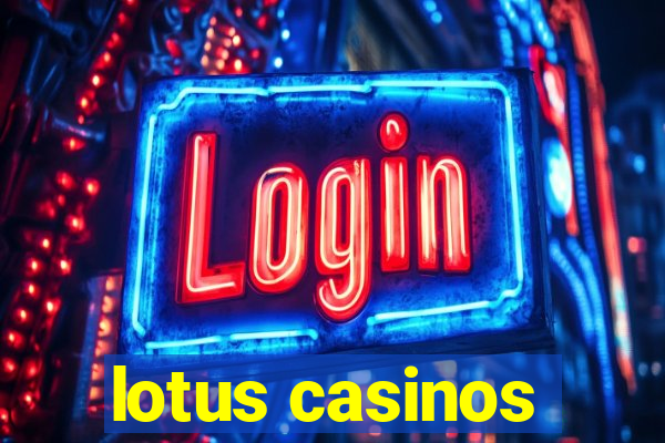 lotus casinos