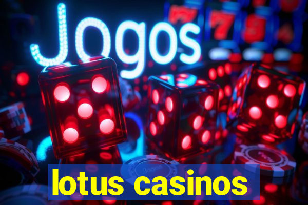 lotus casinos