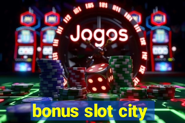 bonus slot city