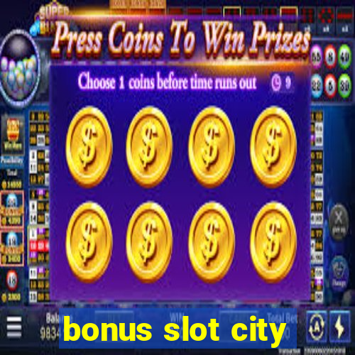 bonus slot city