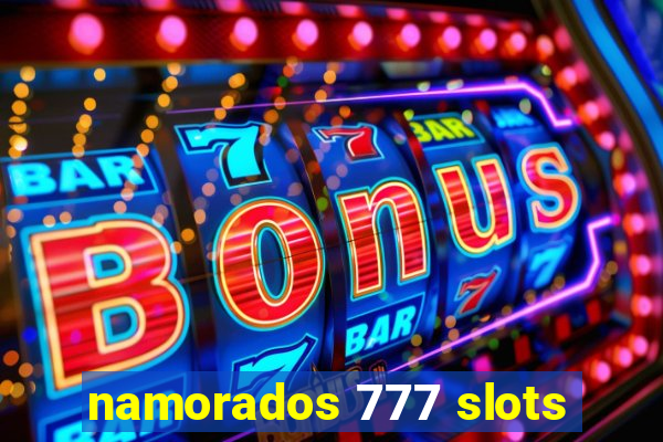 namorados 777 slots