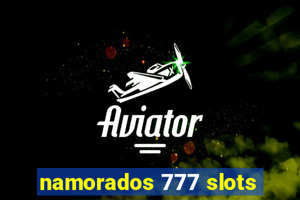 namorados 777 slots