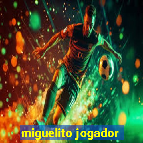 miguelito jogador