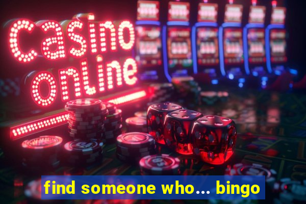 find someone who... bingo