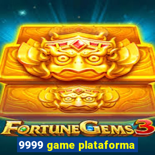 9999 game plataforma