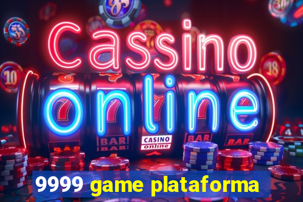 9999 game plataforma