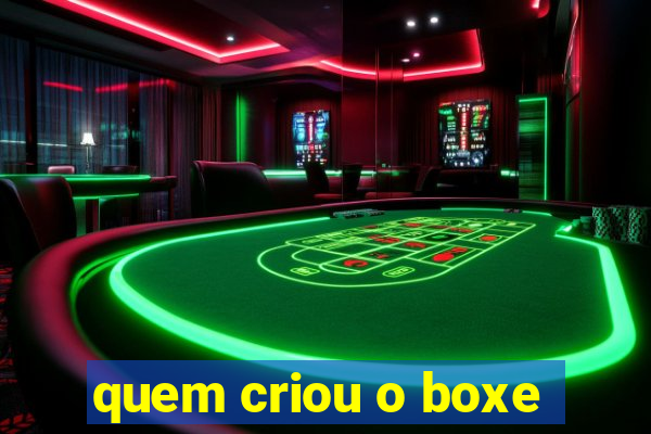 quem criou o boxe