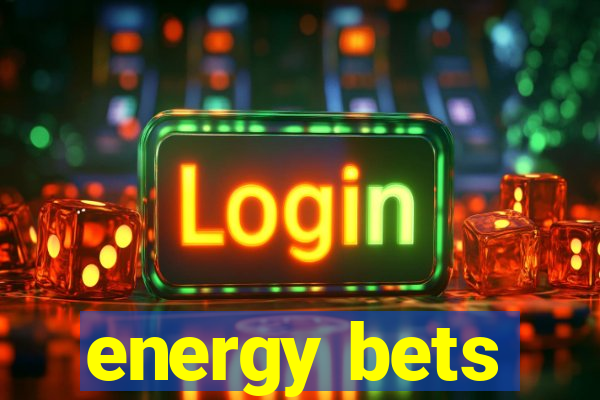 energy bets