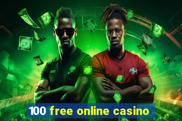 100 free online casino