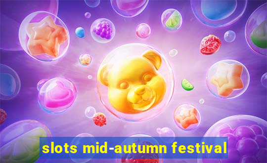 slots mid-autumn festival