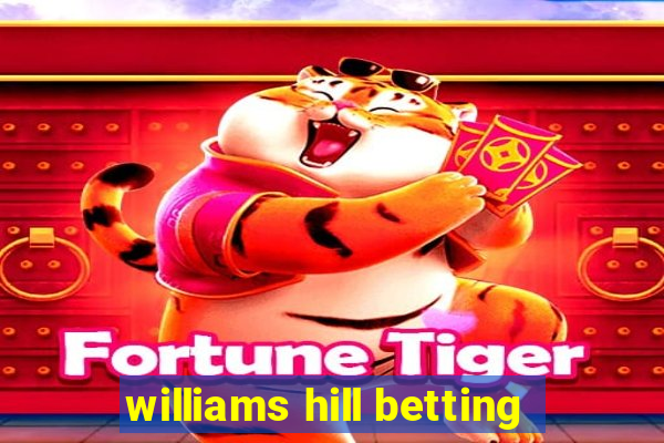 williams hill betting