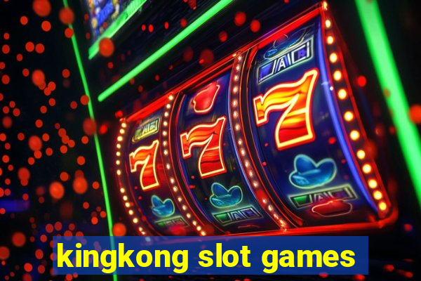 kingkong slot games