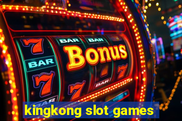 kingkong slot games