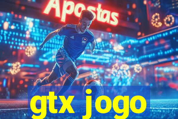 gtx jogo