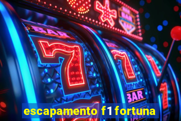 escapamento f1 fortuna