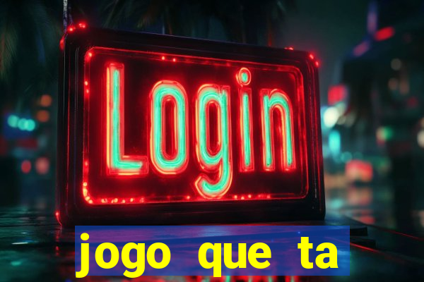 jogo que ta pagando hoje