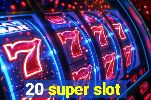 20 super slot