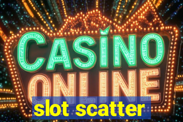 slot scatter