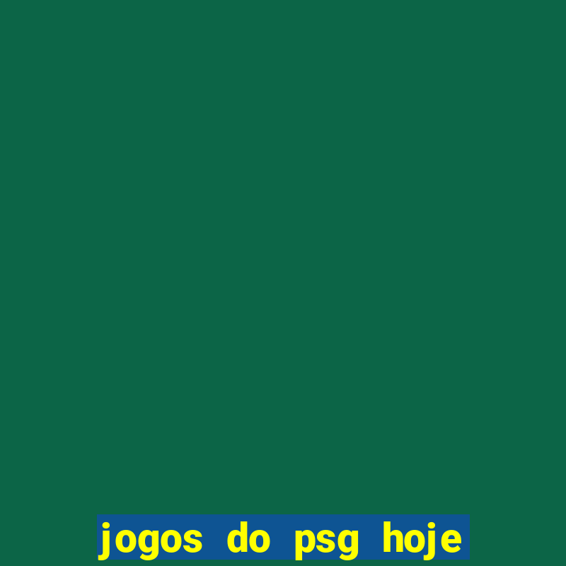 jogos do psg hoje ao vivo