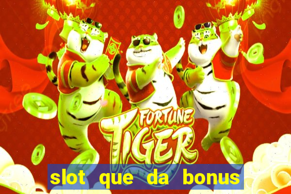 slot que da bonus de cadastro