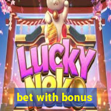 bet with bonus