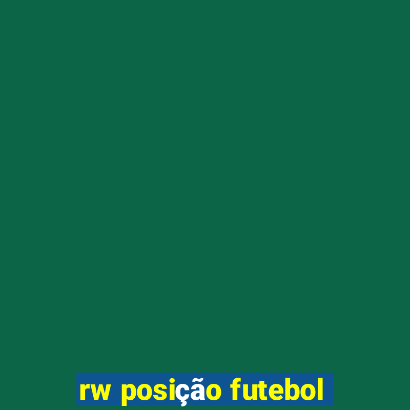 rw posição futebol