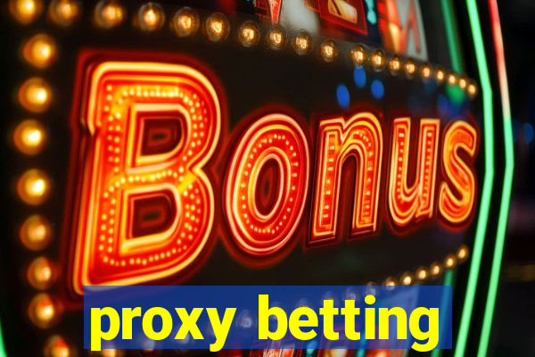 proxy betting