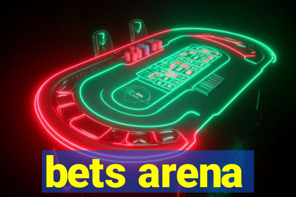 bets arena