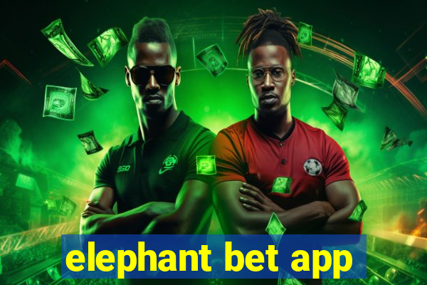 elephant bet app