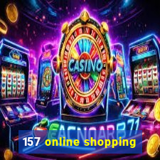 157 online shopping