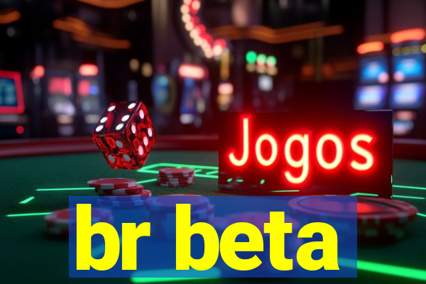 br beta