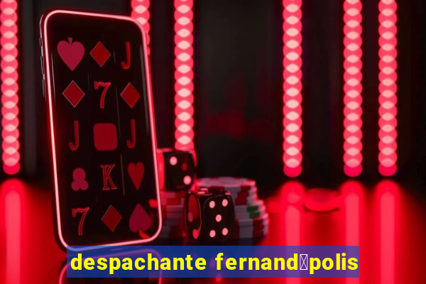 despachante fernand贸polis