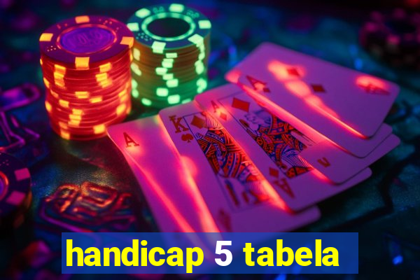 handicap 5 tabela